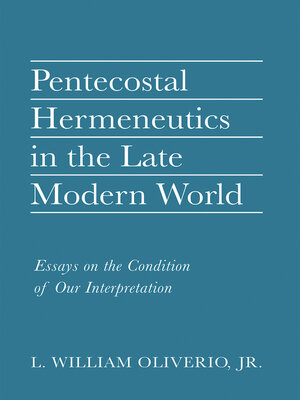 cover image of Pentecostal Hermeneutics in the Late Modern World